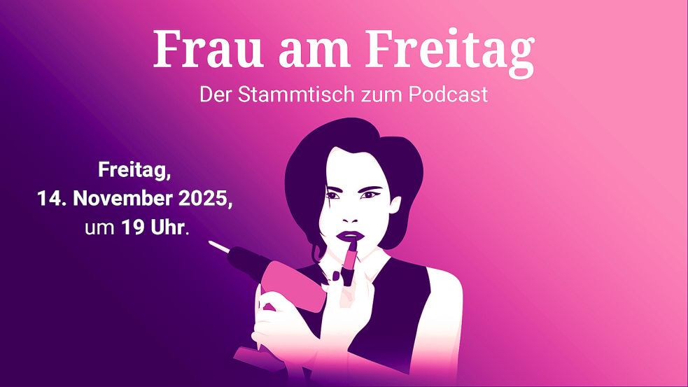 Der erste Stammtisch von dem Podcast „Frau am Freitag“ findet am 14. November 2025 im Restaurant „Schöne Aussichten“ in Leer statt. Grafik: Thorben Malchus