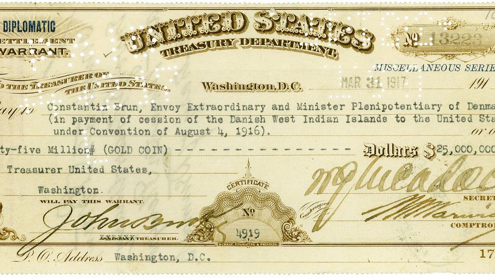 Mit diesem 1916 ausgestellten Scheck über 25 Millionen US-Dollar kaufte US-Präsident Woodrow Wilson die westindischen Inseln St. John, St. Thomas und St. Croix von Dänemark. Foto: www.danmarkshistorien.dk